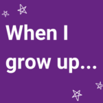 When I grow up...