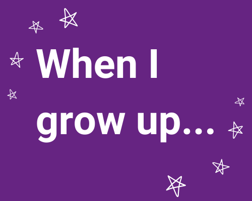 When I grow up...